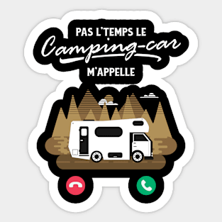 Pas L'Temps le Camping Car m'Appelle Sticker